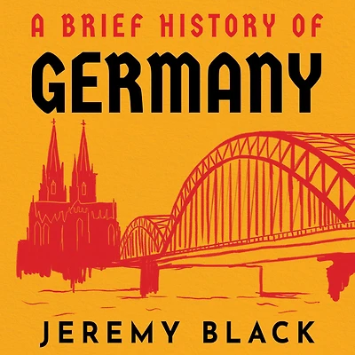 A Brief History of Germany: Indispensable for Travellers