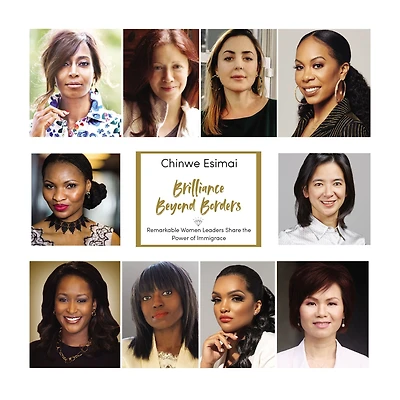 Brilliance Beyond Borders: Remarkable Women Leaders Share the Power of Immigrace