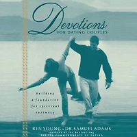 Devotions for Dating Couples: Building a Foundation Spiritual Intimacy