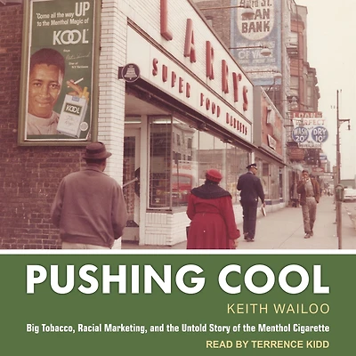 Pushing Cool: Big Tobacco, Racial Marketing, and the Untold Story of Menthol Cigarette