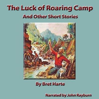 The Luck of Roaring Camp and Other Short Stories