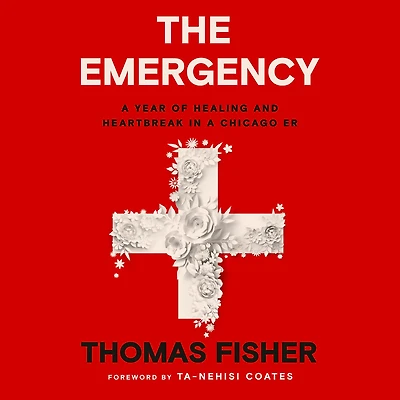 The Emergency: a Year of Healing and Heartbreak Chicago ER