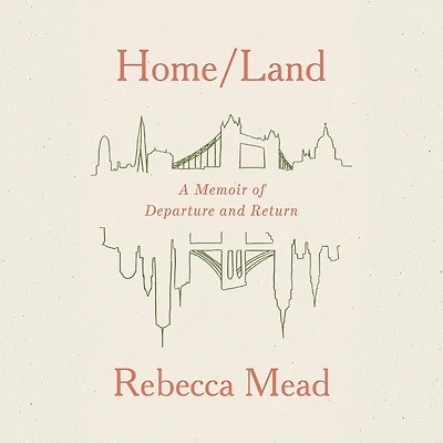 Home/Land: A Memoir of Departure and Return