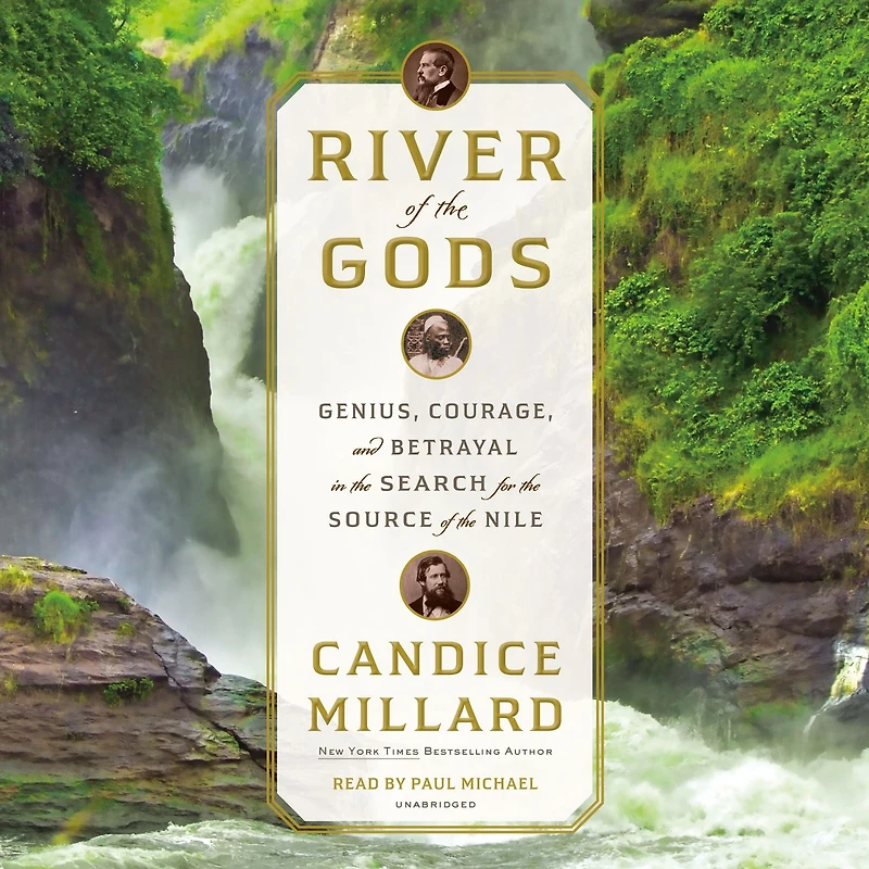 River of the Gods: Genius, Courage, and Betrayal Search for Source Nile