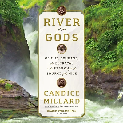 River of the Gods: Genius, Courage, and Betrayal Search for Source Nile