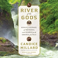 River of the Gods: Genius, Courage, and Betrayal Search for Source Nile