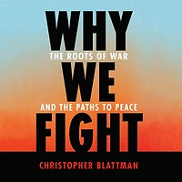 Why We Fight: the Roots of War and Paths to Peace