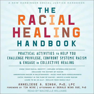 The Racial Healing Handbook: Practical Activities to Help You Challenge Privilege, Confront Systemic Racism, and Engage Collective