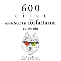 600 citat från de stora författarna på 1600-talet: Samling av de bästa citat