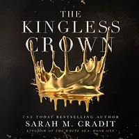 the Kingless Crown: Kingdom of White Sea, Book 1