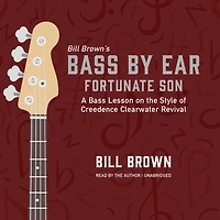 Fortunate Son: A Bass Lesson on the Style of Creedence Clearwater Revival