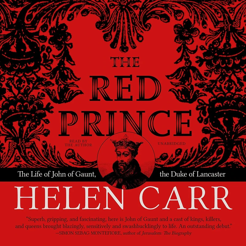 the Red Prince: Life of John Gaunt, Duke Lancaster
