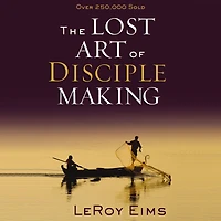 The Lost Art of Disciple Making
