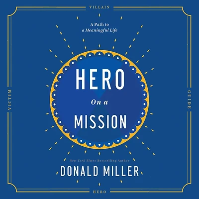 Hero on a Mission: Path to Meaningful Life