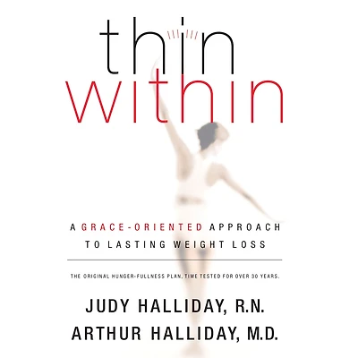 Thin Within: A Grace-Oriented Approach To Lasting Weight Loss