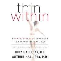 Thin Within: A Grace-Oriented Approach To Lasting Weight Loss