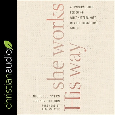 She Works His Way: a Practical Guide for Doing What Matters Most Get-Things-Done World