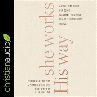 She Works His Way: a Practical Guide for Doing What Matters Most Get-Things-Done World