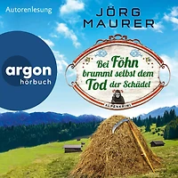 Bei Föhn brummt selbst dem Tod der Schädel - Kommissar Jennerwein ermittelt, Band 14 (Gekürzt)