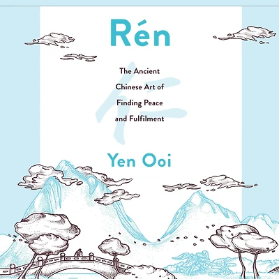 Rén: The Ancient Chinese Art of Finding Peace and Fulfilment