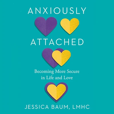 Anxiously Attached: Becoming More Secure in Life and Love
