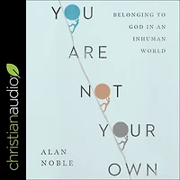 You Are Not Your Own: Belonging to God an Inhuman World