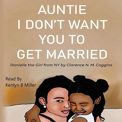 Auntie I Don't Want You To Get Married: Danielle the Girl From New York