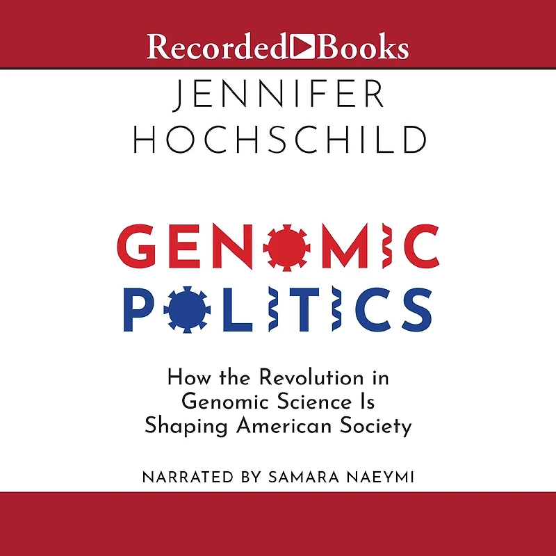 Genomic Politics: How the Revolution Science Is Shaping American Society