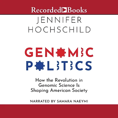 Genomic Politics: How the Revolution Science Is Shaping American Society