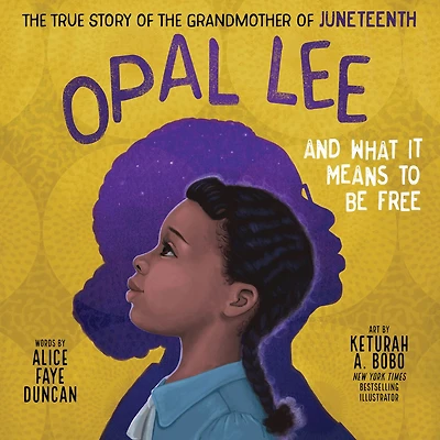 Opal Lee and What It Means to Be Free: the True Story of Grandmother Juneteenth