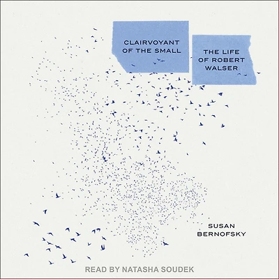 Clairvoyant of The Small: Life Robert Walser