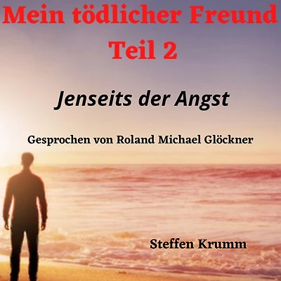 Mein tödlicher Freund (Teil 2): Jenseits der Angst