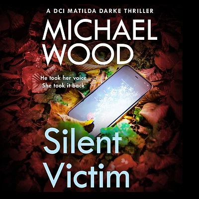 Silent Victim (DCI Matilda Darke Thriller, Book 10)
