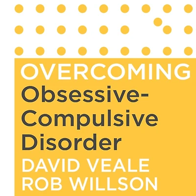 Overcoming Obsessive Compulsive Disorder, 2nd Edition: A self-help guide using cognitive behavioural techniques
