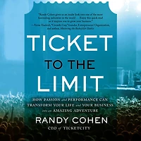 Ticket to the Limit: How Passion and Performance Can Transform Your Life Business into an Amazing Adventure