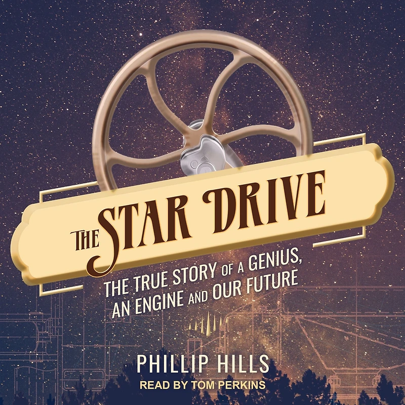 The Star Drive: True Story of a Genius, an Engine and Our Future