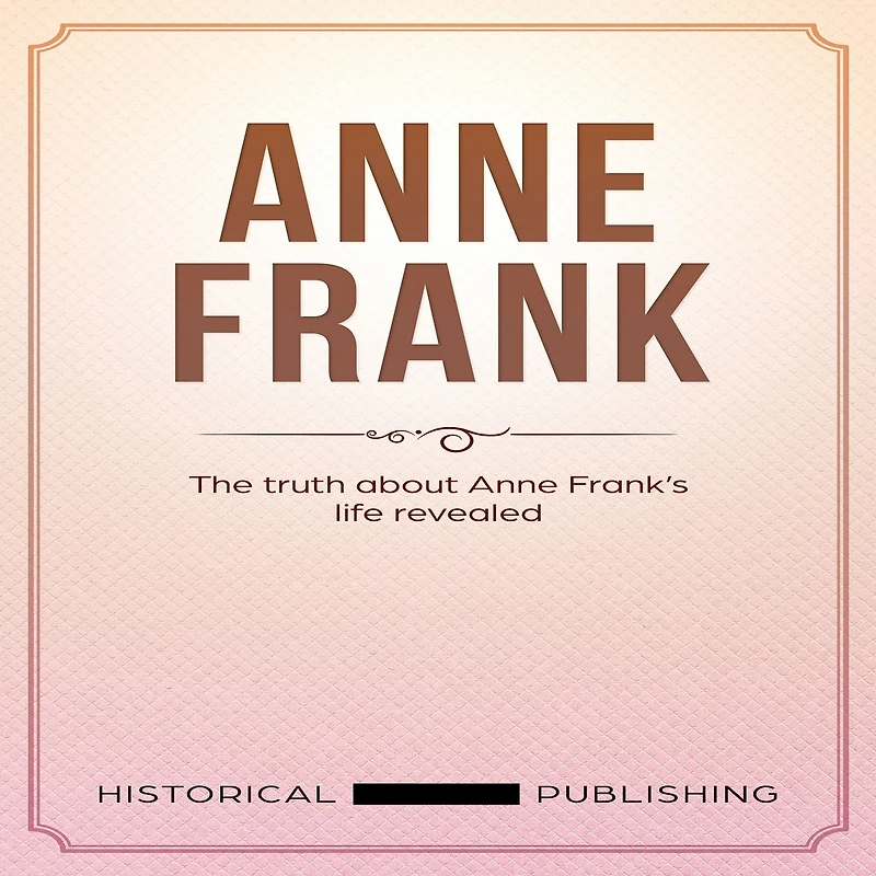 Anne Frank: The truth about Anne Frank's life revealed