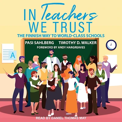 Teachers We Trust: The Finnish Way to World-Class Schools