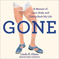 Gone: A Memoir of Love, Body, and Taking Back My Life