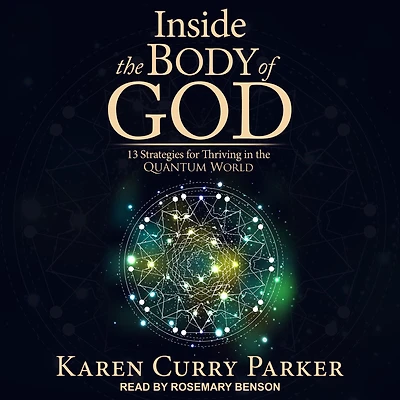 Inside the Body of God: 13 Strategies for Thriving QUANTUM WORLD
