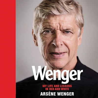 Wenger: My Life and Lessons in Red & White