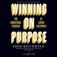 Winning on Purpose: The Unbeatable Strategy of Loving Customers
