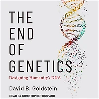The End of Genetics: Designing Humanity's DNA
