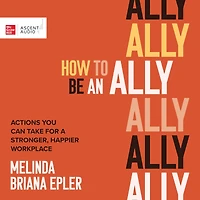 How to Be an Ally: Actions You Can Take for a Stronger, Happier Workplace