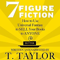 7 FIGURE FICTION: How to Use Universal Fantasy SELL Your Books ANYONE