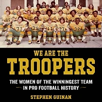 We Are the Troopers: Women of Winningest Team Pro Football History