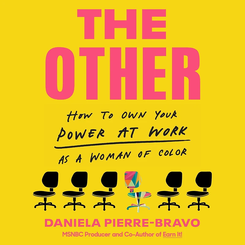 The Other: How to Own Your Power at Work as a Woman of Color