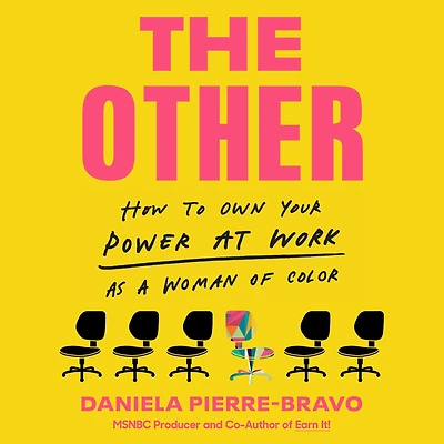 The Other: How to Own Your Power at Work as a Woman of Color