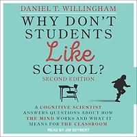 Why Don't Students Like School?: A Cognitive Scientist Answers Questions About How the Mind Works and What It Means for the Classroom, 2nd Edition