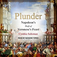 Plunder: Napoleon's Theft of Veronese's Feast